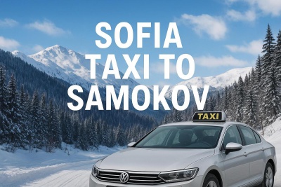 Sofia Taxi to Samokov – The Easiest Way to Reach Your Ski Holiday